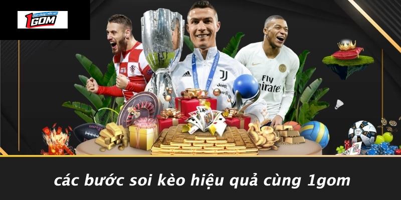 Các bước soi kèo hiệu quả cùng 1gom