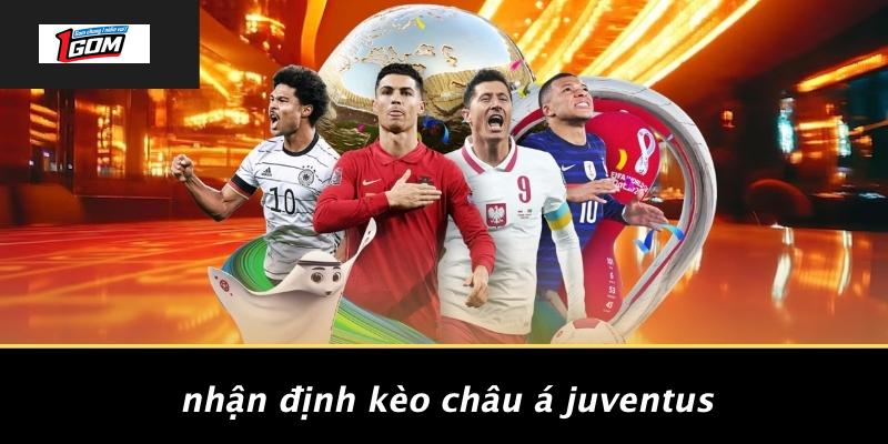 Nhận định kèo châu á juventus