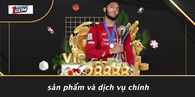 Sản phẩm và dịch vụ chính