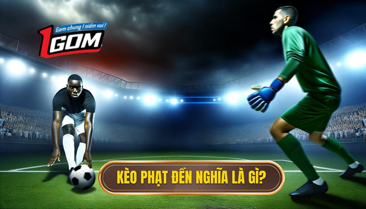 Kèo phạt đền là gì_