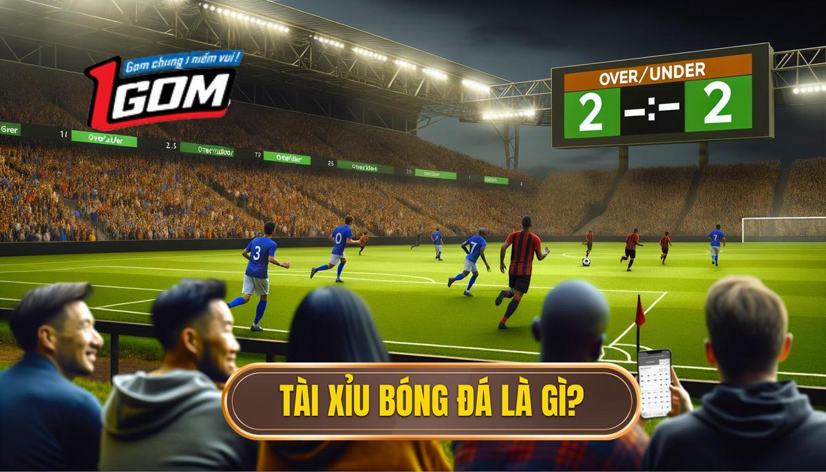 Tài xỉu trong bóng đá là gì_