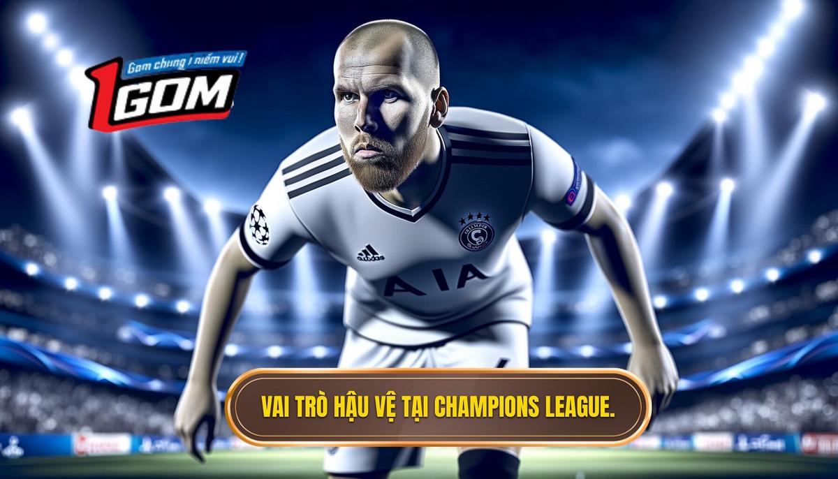 Vai trò của hậu vệ trong Champions League