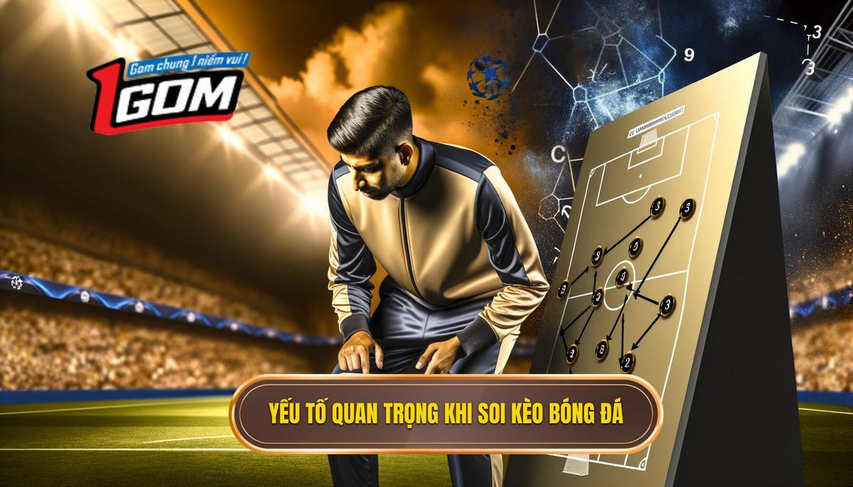 Yếu tố quan trọng trong soi kèo bóng đá