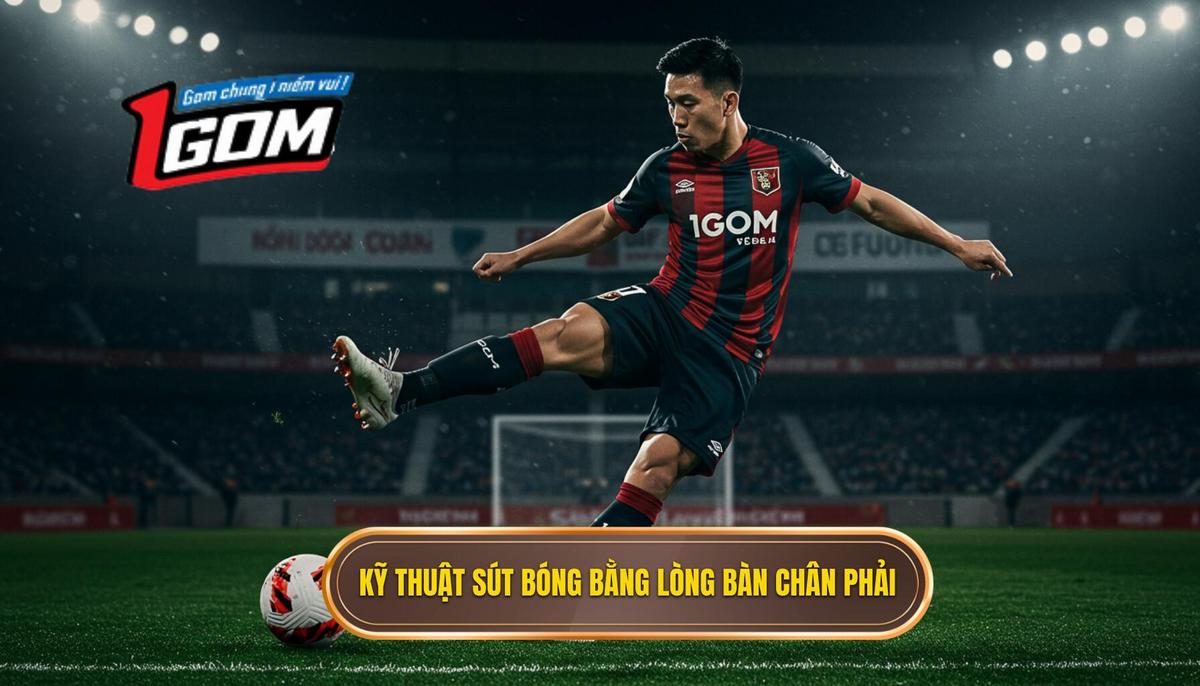 Kỹ thuật sút bóng bằng lòng bàn chân phải