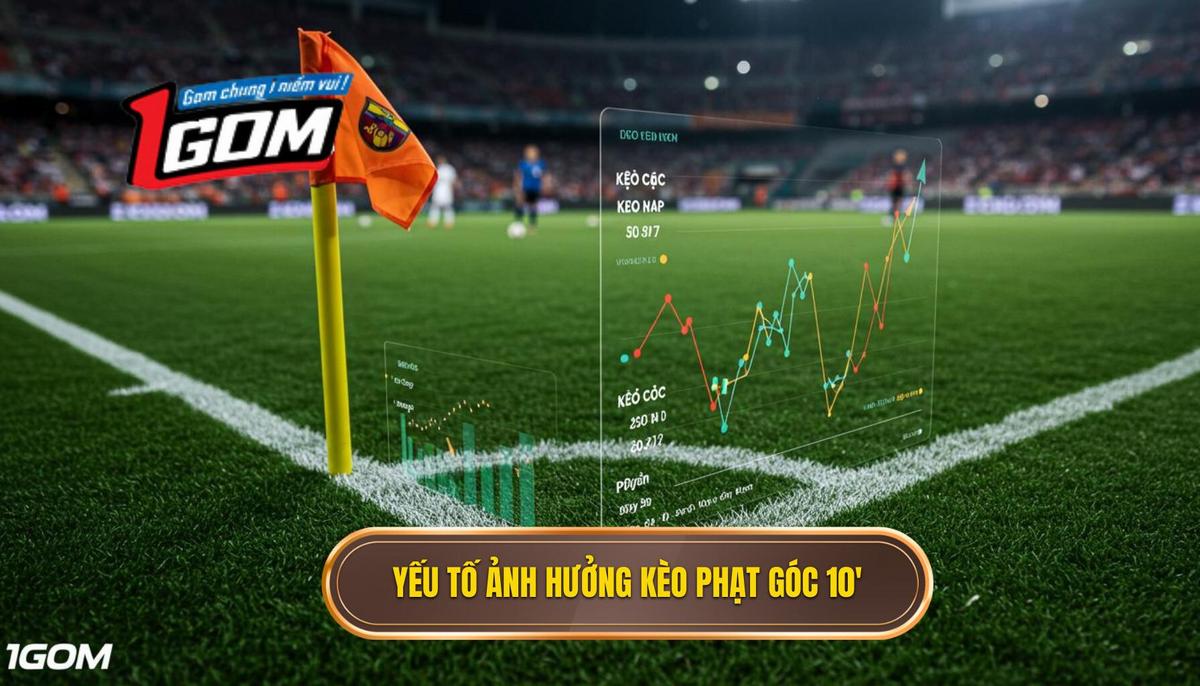 Phân Tích Các Yếu Tố Ảnh Hưởng Đến Kèo Cược Đội Nhận Quả Phạt Góc Trong 10 Phút Đầu