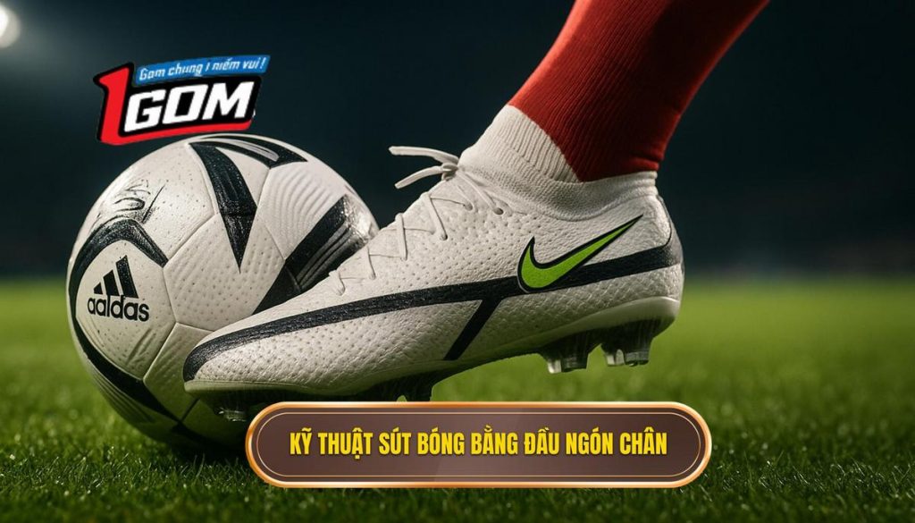 Kỹ thuật sút bóng bằng đầu ngón chân