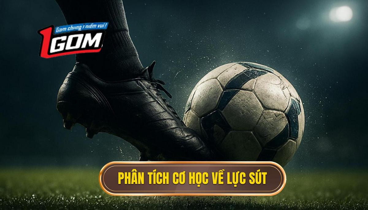 Phân Tích Cơ Học_ Khoa Học Đằng Sau Lực Sút